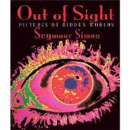 Out of Sight : Pictures of Hidden World