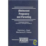 Adolescent Pregnancy and Parenting : Findings from a Racially Diverse Sample