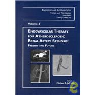 Endovascular Therapy for Atherosclerotic Renal Artery Stenosis Present and Future, Volume 2