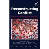 Reconstructing Conflict: Integrating War and Post-War Geographies