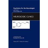 Psychiatry for Neurolgists: An Issue of Neurologic Clinics