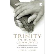 Trinity in Human Community : Exploring Congregational Life in the Image of the Social Trinity