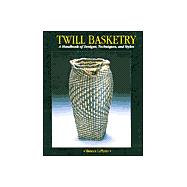 Twill Basketry A Handbook of Designs, Techniques, and Styles