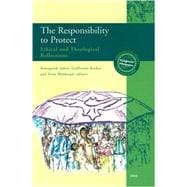 The Responsibility to Protect Ethical and Theological Reflections