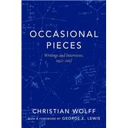 Occasional Pieces Writings and Interviews, 1952-2013