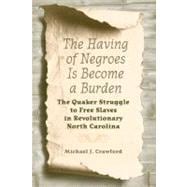The Having of Negroes Is Become a Burden