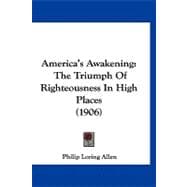 America's Awakening : The Triumph of Righteousness in High Places (1906)