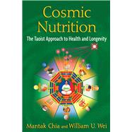 Cosmic Nutrition: The Taoist Approach to Health and Longevity