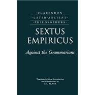 Sextus Empiricus Against the Grammarians (Adversus Mathematicos I)