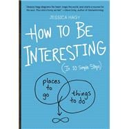 How to Be Interesting (In 10 Simple Steps)