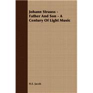 Johann Strauss - Father and Son - a Century of Light Music