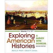 Exploring American Histories, Volume 1 A Survey with Sources