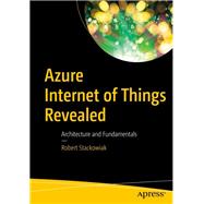 Azure Internet of Things Revealed