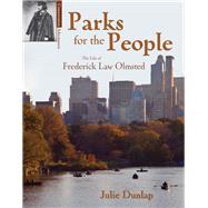 Parks for the People The Life of Frederick Law Olmsted