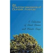 At the Intersections of Dundalk Avenue : A Collection of Short Stories and Minute Plays