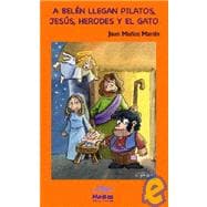 A Belen llegan Pilatos, Jesus, Herodes y el gato/ Pilatos, Jesus, Herodes and the Cat Arrives in Bethlehem