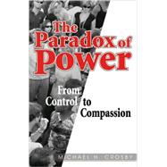 The Paradox of Power From Control to Compassion