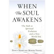 When the Soul Awakens The Path to Spiritual Evolution and a New World Era