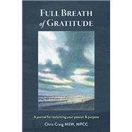 Full Breath of Gratitude A journal for reclaiming your passion & purpose