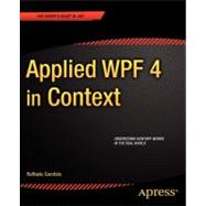 Applied Wpf 4 in Context: Applied Wpf 4 in Context,9781430234708