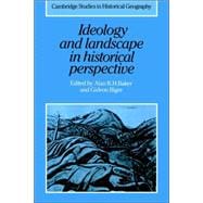 Ideology and Landscape in Historical Perspective: Essays on the Meanings of some Places in the Past