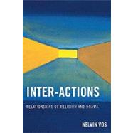 Inter-Actions : Relationships of Religion and Drama