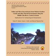 Pollen and Micro-Invertebrates from Modern Earthen Canals and Other Fluvial Environments Along the Middle Gila River