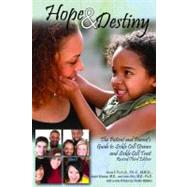 Hope and Destiny : The Patient and Parent's Guide to Sickle Cell Disease and Sickle Cell Trait