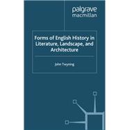 Forms of English History in Literature, Landscape, and Architecture