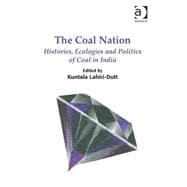 The Coal Nation: Histories, Ecologies and Politics of Coal in India