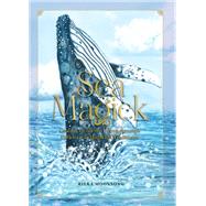 Sea Magick Connect with the Ocean through Folklore and Magickal Traditions