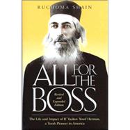 All for the Boss: The Life and Impact of R'Yaakov Yosef Herman, a Torah Pioneer in America   : An Affectionate Family Chronicle