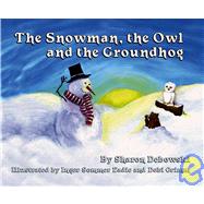 The Snowman, the Owl, and the Groundhog