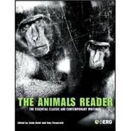 The Animals Reader The Essential Classic and Contemporary Writings