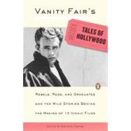 Tales of Hollywood : Rebels, Reds, and Graduates and the Wild Stories Behind the Making of 13 Iconic Films