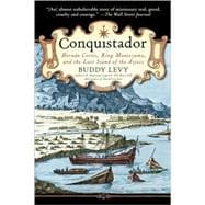Conquistador Hernan Cortes, King Montezuma, and the Last Stand of the Aztecs