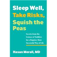 Sleep Well, Take Risks, Squish the Peas