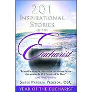 201 Inspirational Stories Of The Eucharist