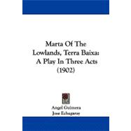 Marta of the Lowlands, Terra Baix : A Play in Three Acts (1902)