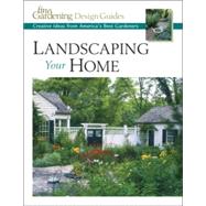 Landscaping Your Home : Creative Ideas from America's Best Gardeners