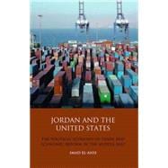 Jordan and the United States The Political Economy of Trade and Economic Reform in the Middle East