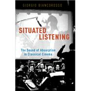 Situated Listening The Sound of Absorption in Classical Cinema