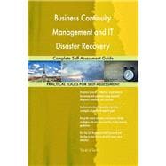 Business Continuity Management and IT Disaster Recovery Management Complete Self-Assessment Guide