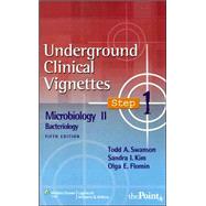 Underground Clinical Vignettes Step 1: Microbiology II: Bacteriology