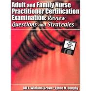 Adult and Family Nurse Practitioner Certification Examination : Review Questions and Strategies