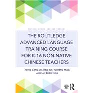 The Routledge Advanced Language Training Course for K-16 Non-native Chinese Teachers