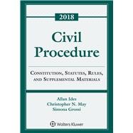 2018 Civil Procedure: Constitution, Statutes, Rules, and Supplemental Materials (Supplements)