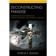 Deconstructing Paradise Inverted Religious Symbolism in Twentieth-Century Latin American Literature