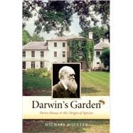 Darwin's Garden Down House and the Origin of Species