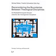 Reconsidering the Boundaries Between Theological Disciplines - Zur Neubestimmung der Grenzen zwischen den theologischen Disziplinen